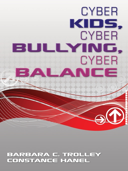 Title details for Cyber Kids, Cyber Bullying, Cyber Balance by Barbara C. Trolley - Available